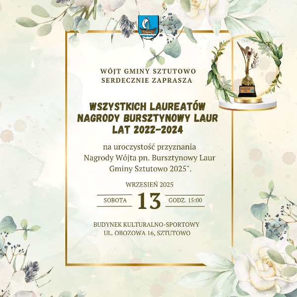 Wójt Gminy Sztutowo Robert Zieliński serdecznie zaprasza Laureatów nagrody oraz gości na uroczystość wręczenia Nagrody Wójta Bursztynowy Laur Gminy Sztutowo 2025jpg
