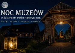 Noc Muzeów 2026 w Żuławskim Parku Historycznym. Żuławy, natura i historia w wyjątkowym wydaniu