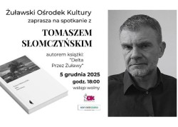 Żuławski Ośrodek Kultury serdecznie zaprasza na wyjątkowy wieczór autorski z Tomaszem Słomczyńskim –autorem książki „Delta. Przez Żuławy”.