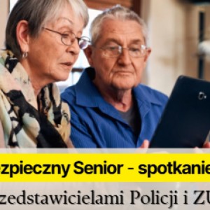 Bezpieczny Senior - spotkanie z przedstawicielami Policji i ZUS