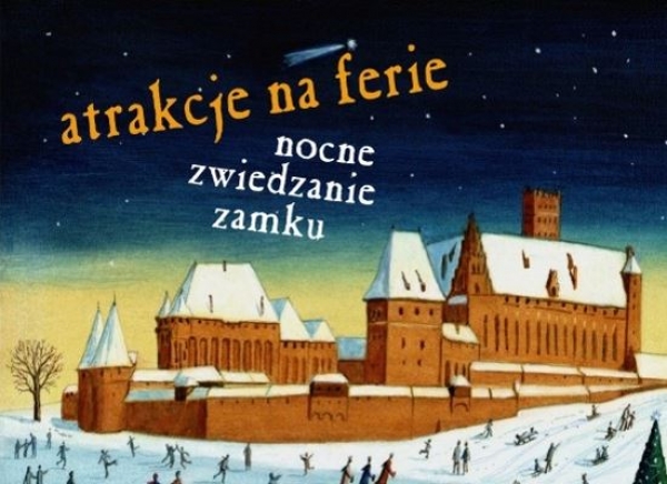 Atrakcje na ferie! Nocne zwiedzanie zamku w Malborku.