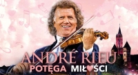 Nowy Show Króla Walca. Andre Rieu &quot; Potęga Miłości&quot; Bilety w sprzedaży