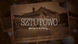 "Sztutowo Gmina z Historią". Zapraszamy na nowy cykl filmów na kanale Żuławy TV.