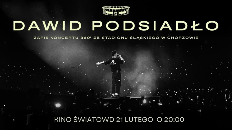 Kino Światowid zaprasza na wyjątkowe kinowe wydarzenie! 21 lutego o 20.00 &quot;Dawid Podsiadło – zapis koncertu 360° ze Stadionu Śląskiego w Chorzowie&quot;.